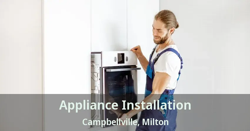 Appliance Installation Campbellville, Milton - ON