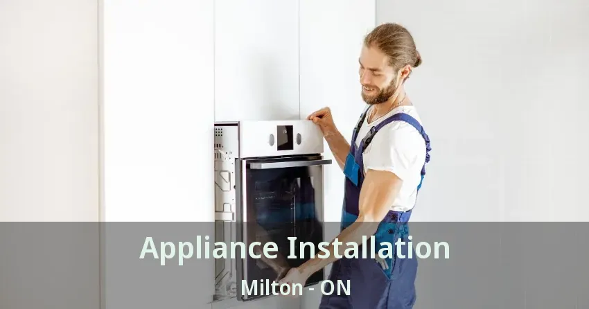 Appliance Installation Milton - ON