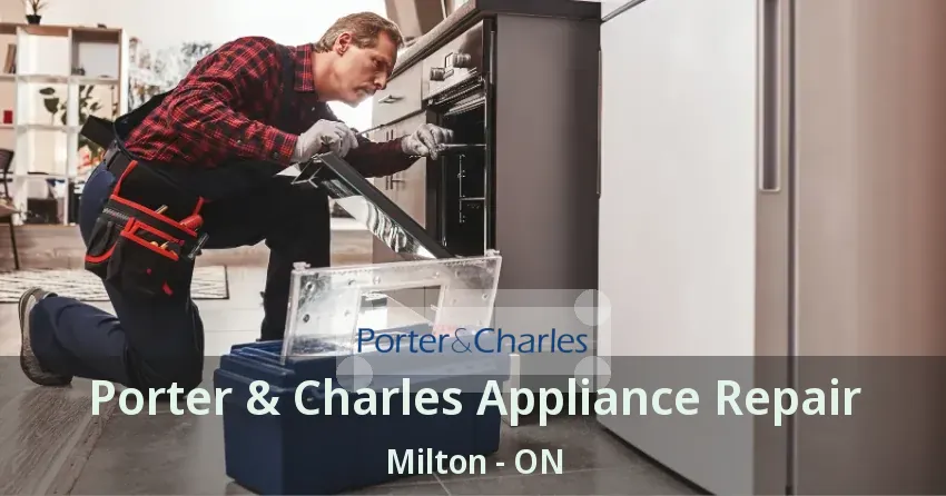 Porter & Charles Appliance Repair Milton - ON