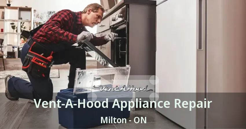 Vent-A-Hood Appliance Repair Milton - ON