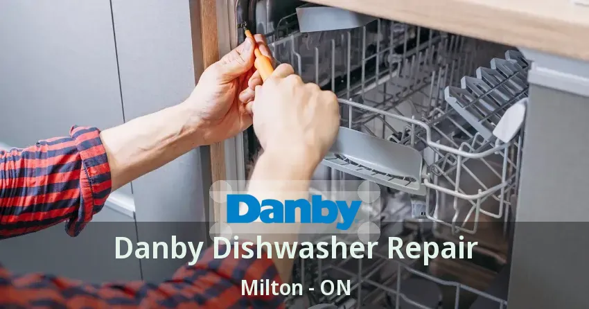 Danby Dishwasher Repair Milton - ON