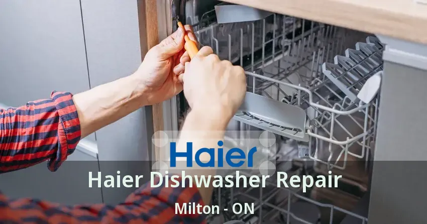 Haier Dishwasher Repair Milton - ON