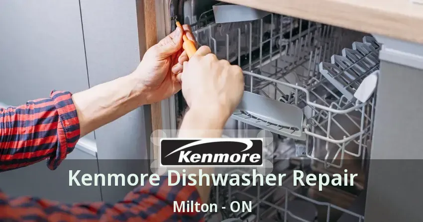 Kenmore Dishwasher Repair Milton - ON