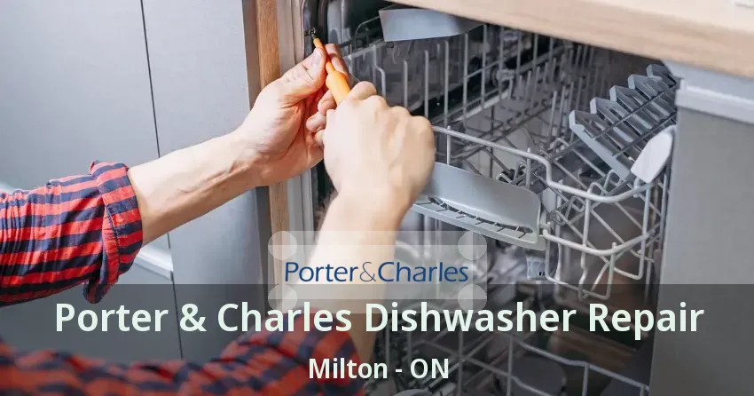 Porter & Charles Dishwasher Repair Milton - ON