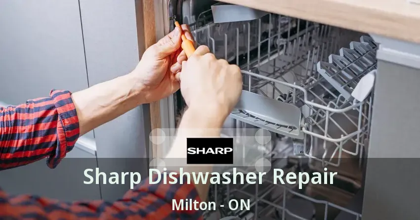 Sharp Dishwasher Repair Milton - ON