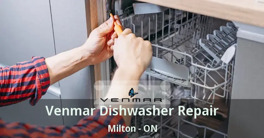 Venmar Dishwasher Repair Milton - ON