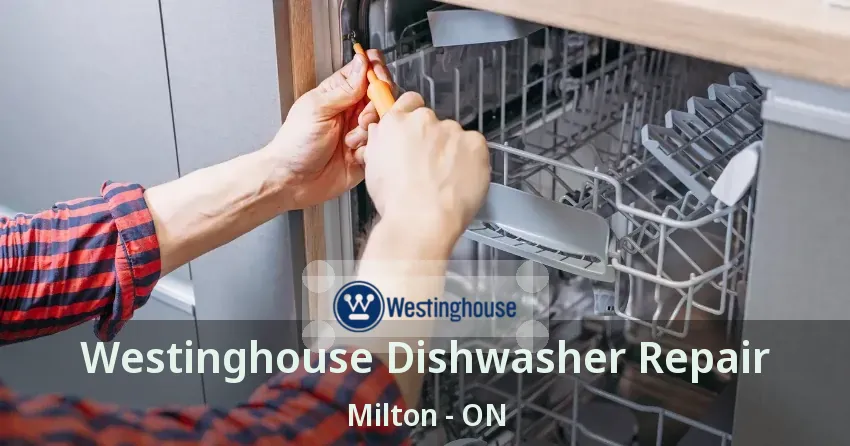 Westinghouse Dishwasher Repair Milton - ON
