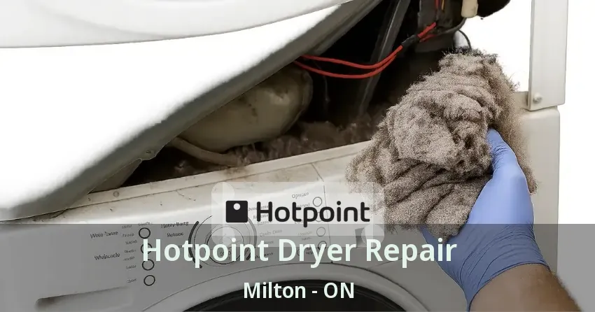 Hotpoint Dryer Repair Milton - ON