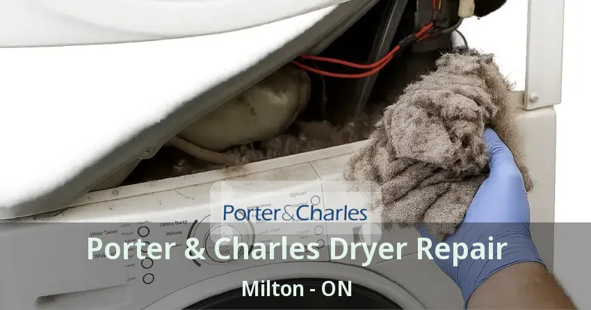 Porter & Charles Dryer Repair Milton - ON