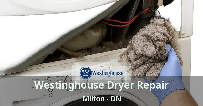 Westinghouse Dryer Repair Milton - ON