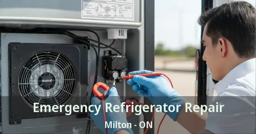 Emergency Refrigerator Repair Milton - ON