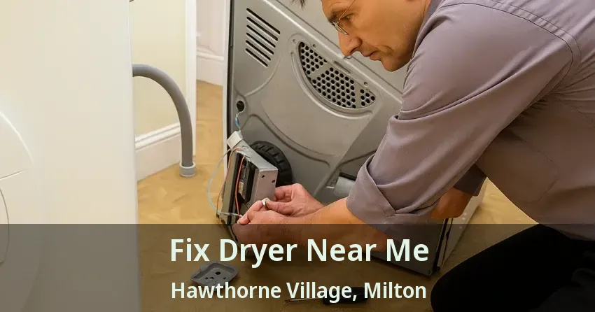 Fix Dryer Near Me Hawthorne Village, Milton - ON