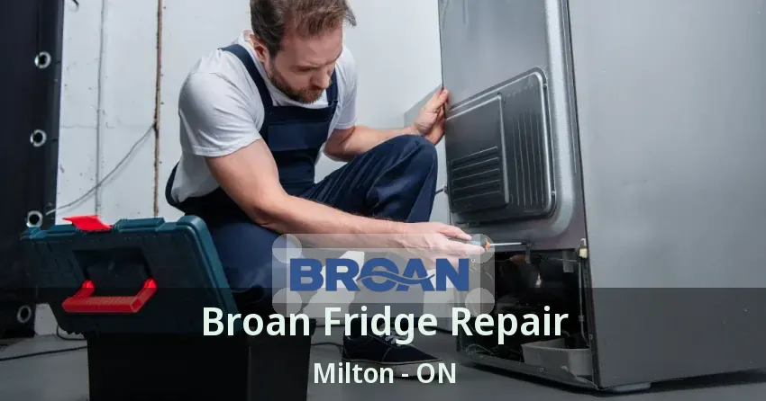 Broan Fridge Repair Milton - ON