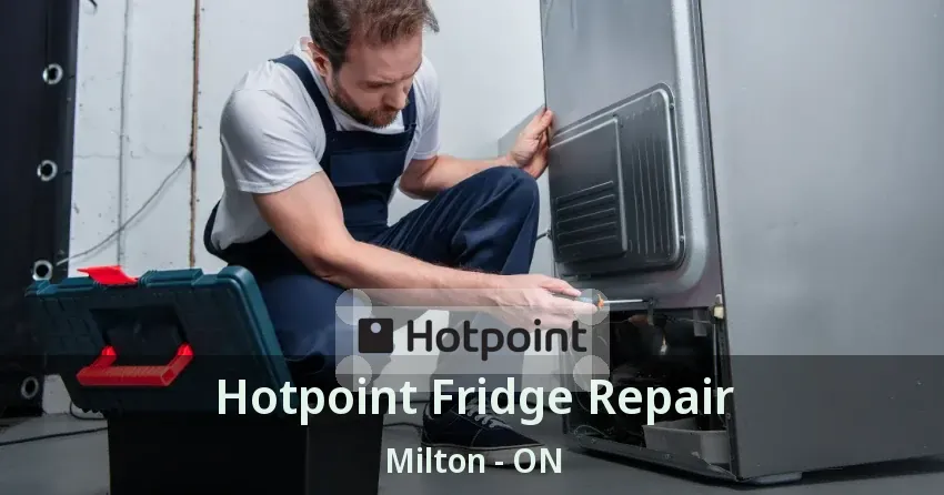 Hotpoint Fridge Repair Milton - ON