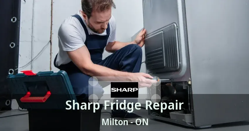 Sharp Fridge Repair Milton - ON