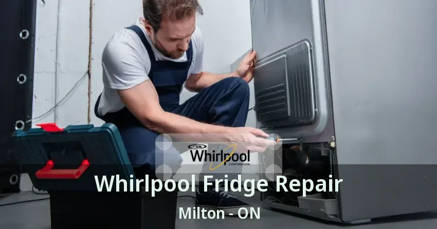 Whirlpool Fridge Repair Milton - ON