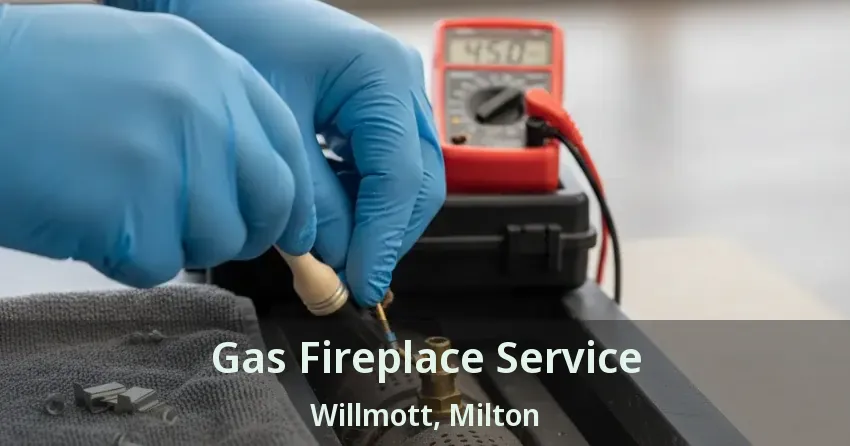 Gas Fireplace Service Willmott, Milton - ON