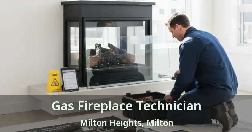 Gas Fireplace Technician Milton Heights, Milton - ON