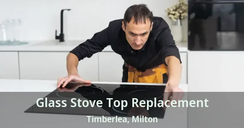 Glass Stove Top Replacement Timberlea, Milton - ON