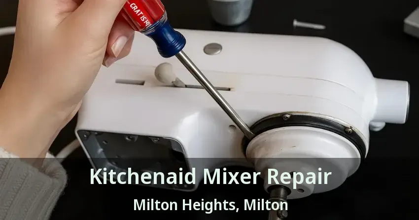 Kitchenaid Mixer Repair Milton Heights, Milton - ON