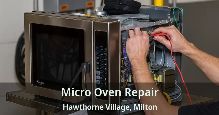 Micro Oven Repair Hawthorne Village, Milton - ON