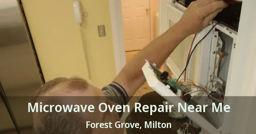 Microwave Oven Repair Near Me Forest Grove, Milton - ON