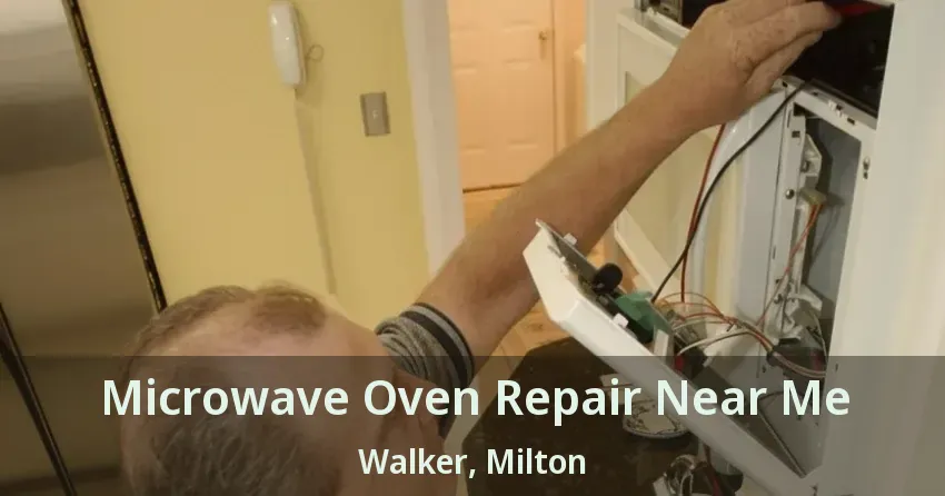 Microwave Oven Repair Near Me Walker, Milton - ON