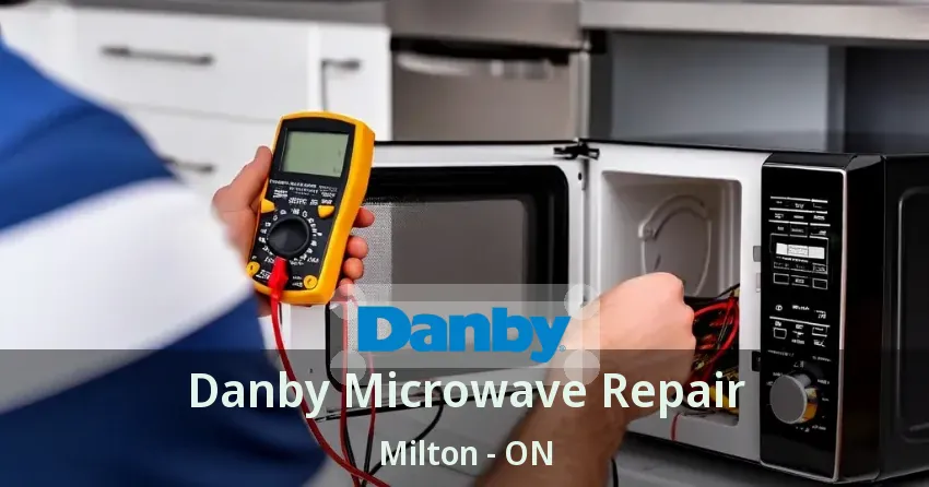 Danby Microwave Repair Milton - ON