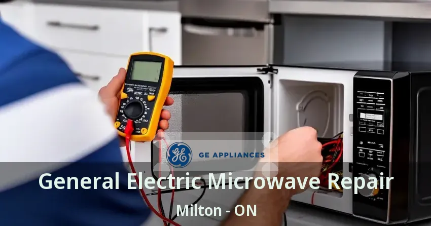 General Electric Microwave Repair Milton - ON