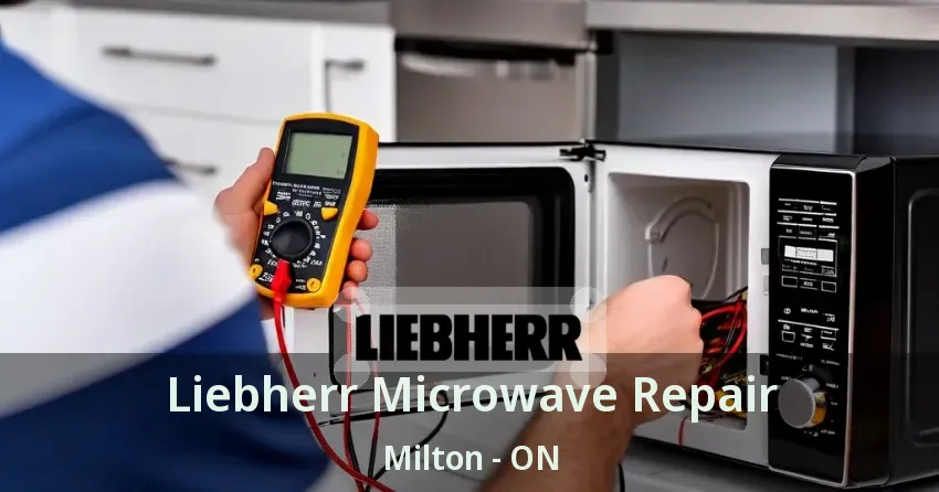 Liebherr Microwave Repair Milton - ON