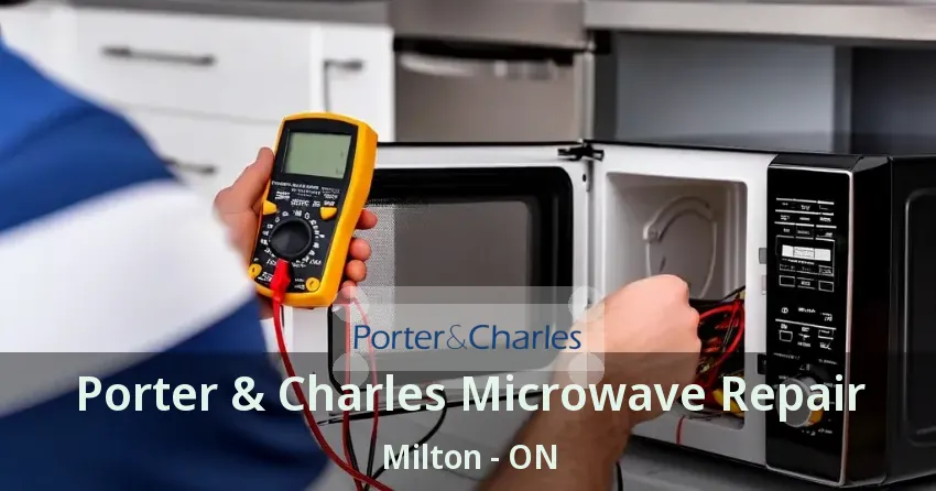 Porter & Charles Microwave Repair Milton - ON