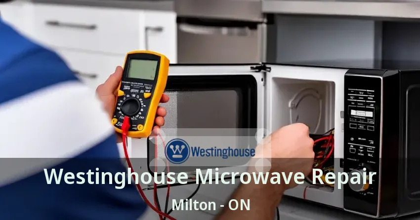Westinghouse Microwave Repair Milton - ON