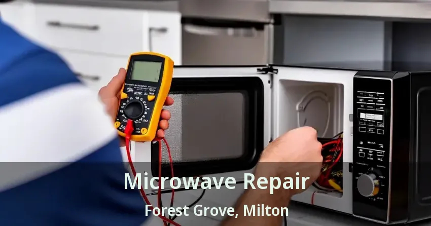 Microwave Repair Forest Grove, Milton - ON
