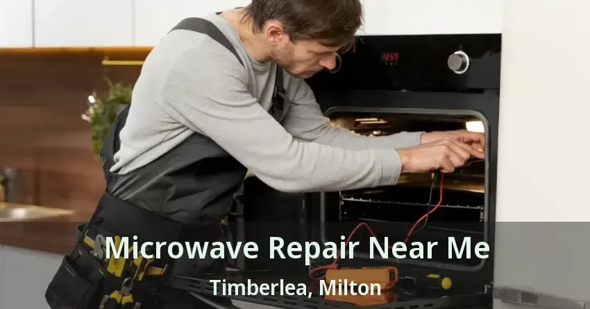 Microwave Repair Near Me Timberlea, Milton - ON