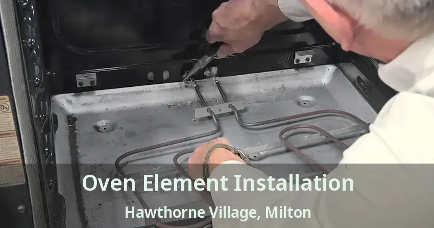 Oven Element Installation Hawthorne Village, Milton - ON