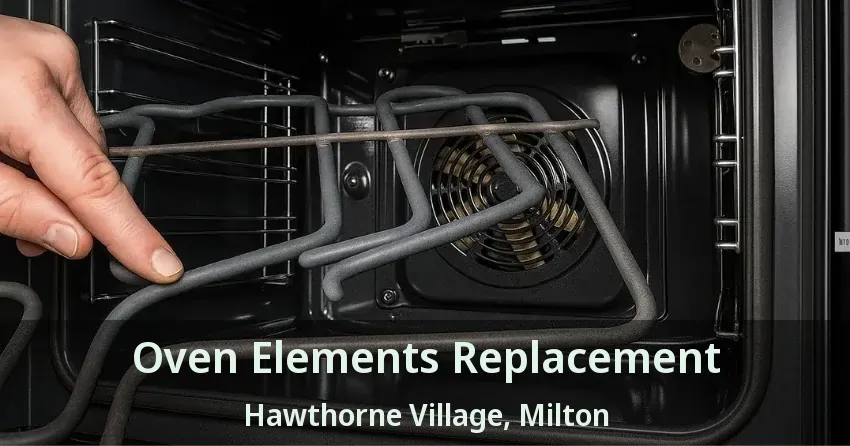 Oven Elements Replacement Hawthorne Village, Milton - ON
