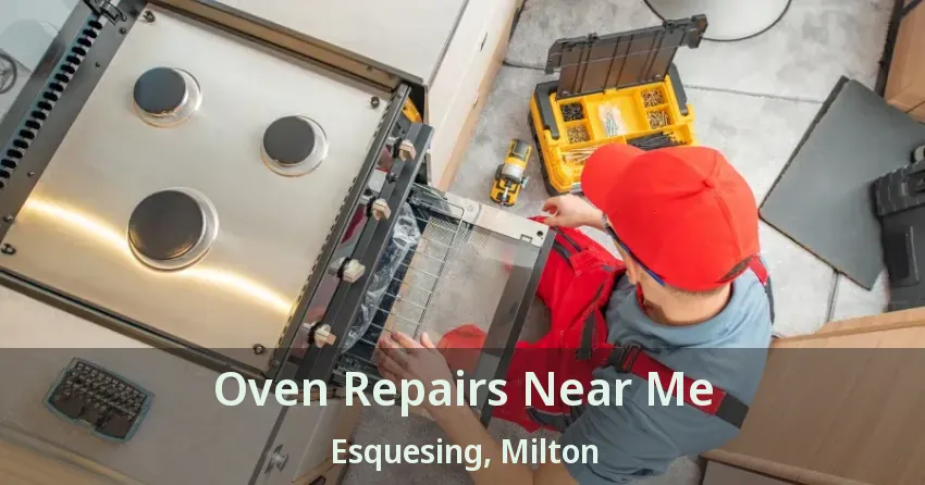 Oven Repairs Near Me Esquesing, Milton - ON