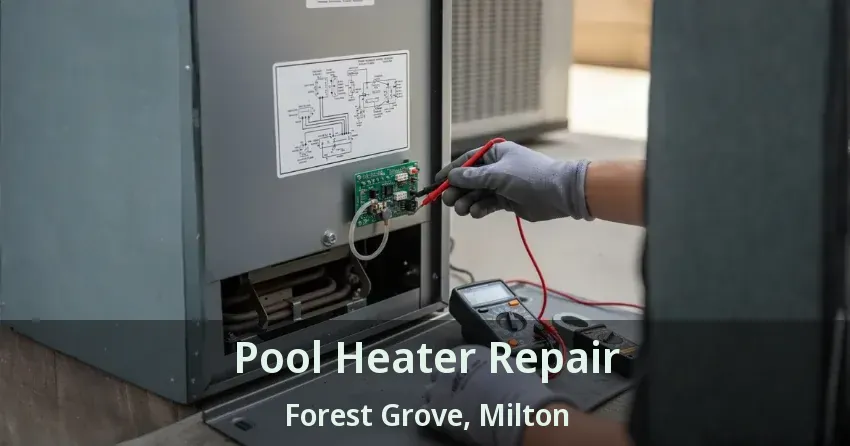 Pool Heater Repair Forest Grove, Milton - ON