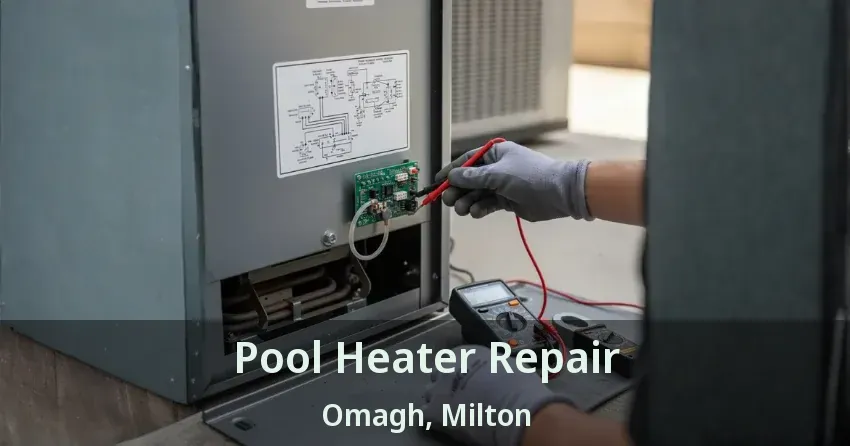 Pool Heater Repair Omagh, Milton - ON