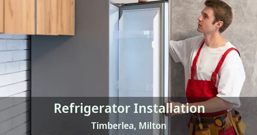 Refrigerator Installation Timberlea, Milton - ON