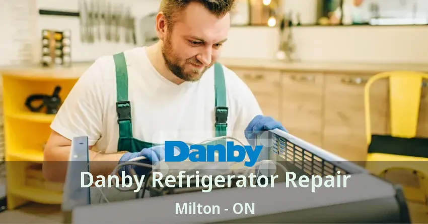 Danby Refrigerator Repair Milton - ON