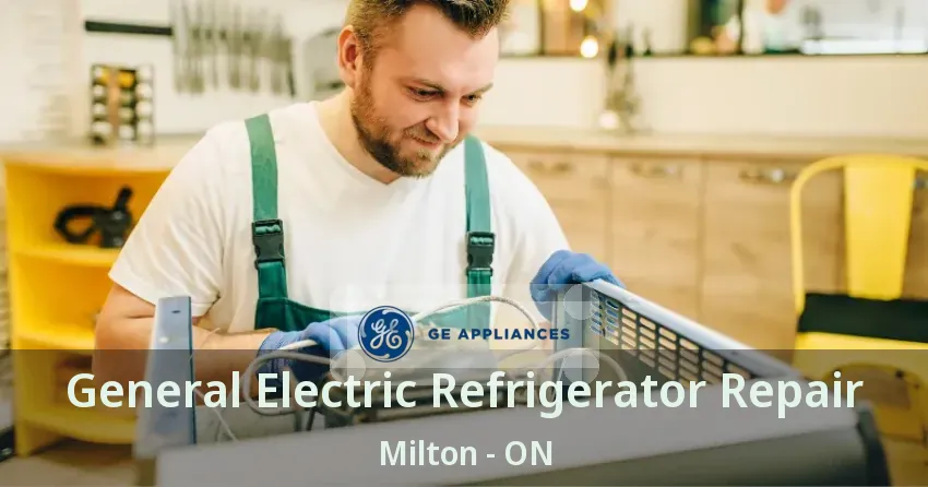 General Electric Refrigerator Repair Milton - ON