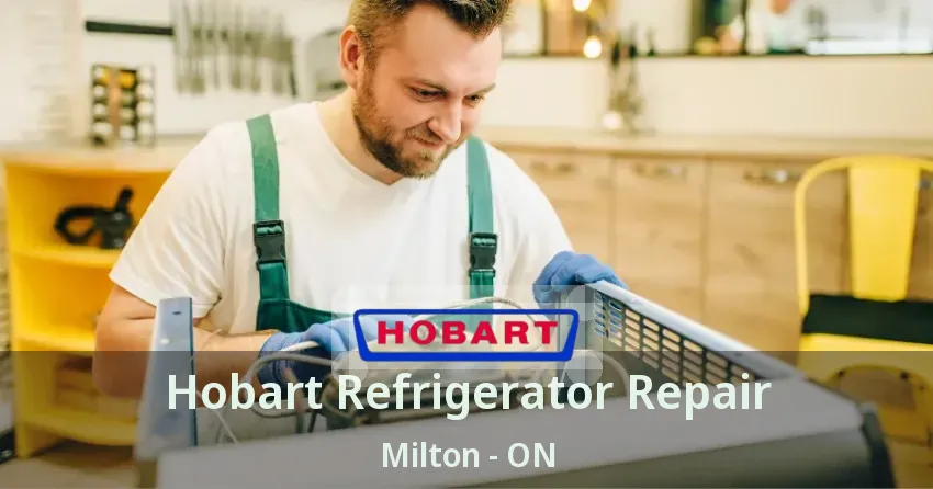 Hobart Refrigerator Repair Milton - ON