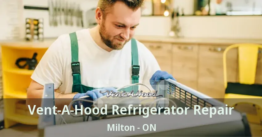 Vent-A-Hood Refrigerator Repair Milton - ON