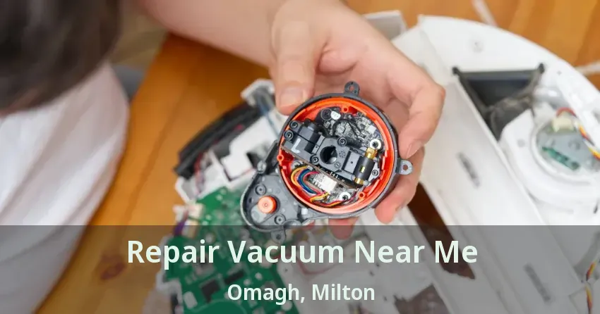 Repair Vacuum Near Me Omagh, Milton - ON