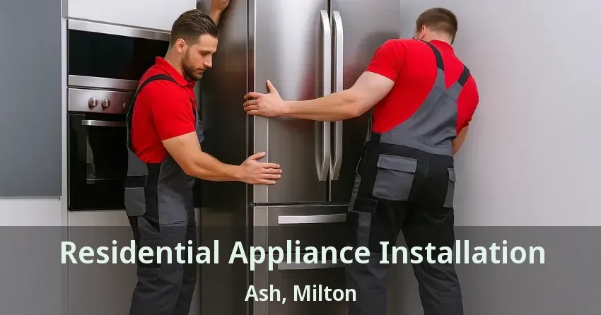 Residential Appliance Installation Ash, Milton - ON