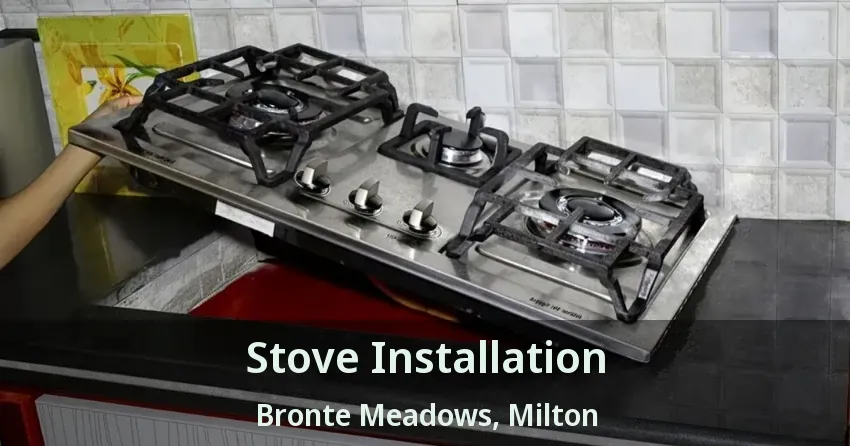 Stove Installation Bronte Meadows, Milton - ON