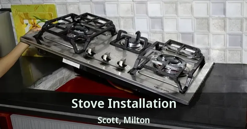 Stove Installation Scott, Milton - ON