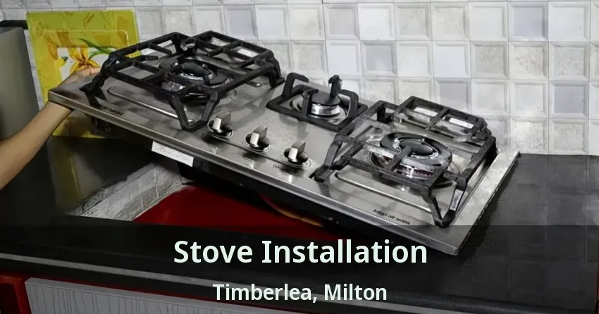 Stove Installation Timberlea, Milton - ON