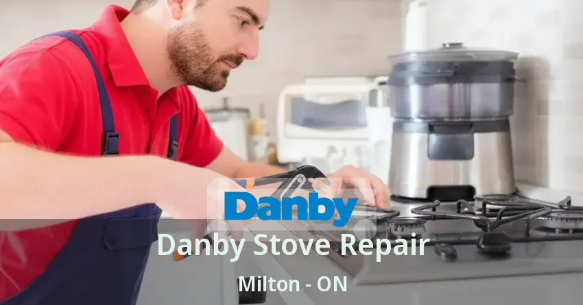 Danby Stove Repair Milton - ON